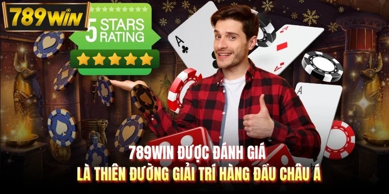 789WIN được đánh giá là thiên đường giải trí hàng đầu châu Á