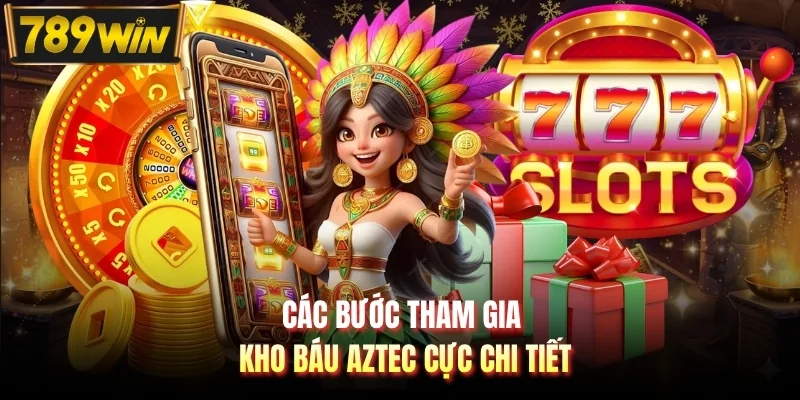 Các bước tham gia kho báu Aztec cực chi tiết