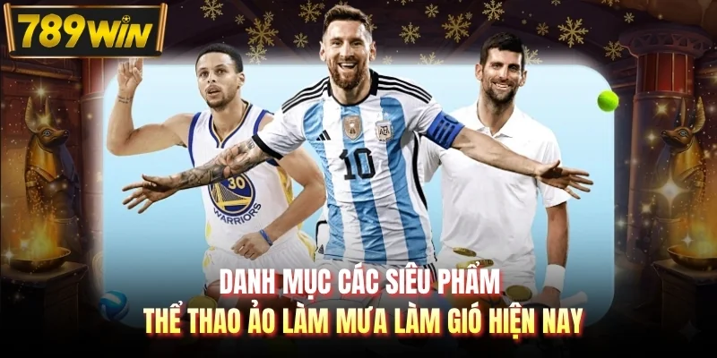 Danh mục các siêu phẩm thể thao ảo làm mưa làm gió hiện nay
